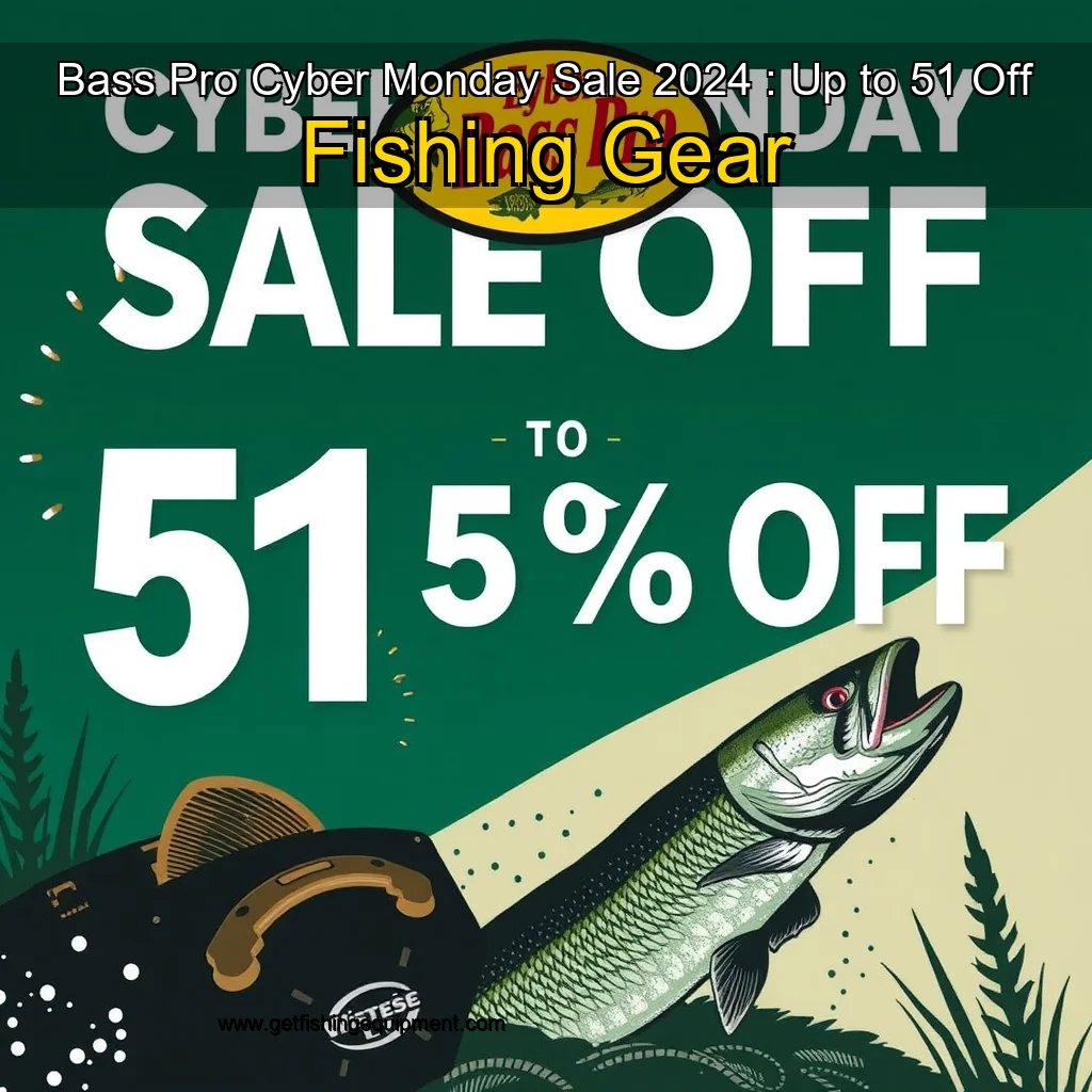 You are currently viewing Bass Pro Cyber Monday Sale 2024 : Up to 51  Off Fishing Gear